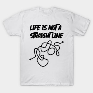 Life Is Not A Straight Line T-Shirt